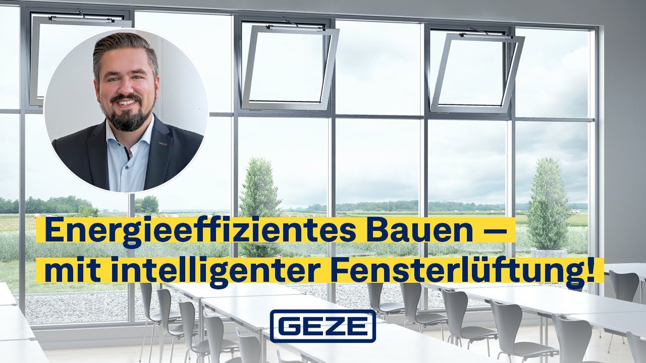 GEZE Fachvortrag | Energieeffizientes Bauen – Planung & Konzeption intelligenter Fensterlüftung